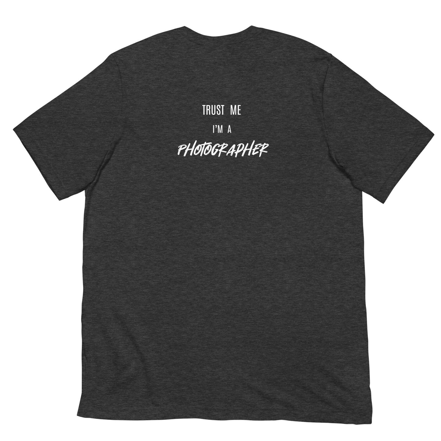 Trust Me I'm A Photographer Unisex t-shirt (DARK)